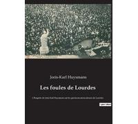 Joris Karl Huysmans Les foules de Lourdes (Tascabile)