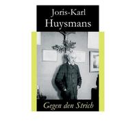 Joris Karl Huysmans M Capsius Gegen den Strich (Tascabile)