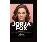 JORJA FOX BIOGRAPHY: From Florida Roots to Television Stardom