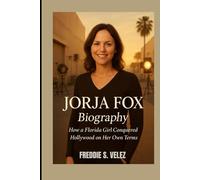 JORJA FOX BIOGRAPHY : HOW A FLORIDA GIRL CONQUERED HOLLYWOOD ON HER OWN TERMS: FROM MODELING TO EMMY-NOMINATED STARDOM