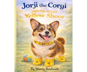 Jorji the Corgi and His Bright Yellow Shoes: Learning to be Brave One Step at a Time