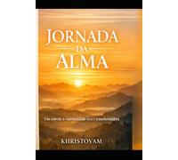 Jornada da Alma: Um convite à espiritualidade viva e transformadora