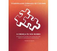 Jornada de Colorir StarsHealing A crença: Eu sou burro: 40 Afirmações & Páginas para Colorir para Transformar Crenças Negativas
