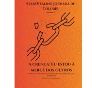 Jornada de Colorir StarsHealing - Eu estou à mercê dos outros: 40 páginas de colorir com afirmações para fortalecer sua autoestima