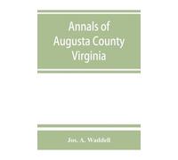 Jos A Waddell Annals of Augusta County, Virginia, with reminiscences (Tascabile)