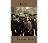 Jo's Boys: Legacy of Little Women: Jo's Boys Unveiled (Annotated)