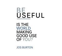 Jos Burton Be Useful (Tascabile)