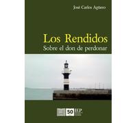 Los rendidos: Sobre el don de perdonar