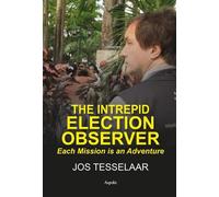 Jos Tesselaar The Intrepid Election Observer (Tascabile)