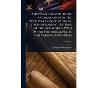 Josã(c) Ignacio American Constitutions, a Compilation of the (Copertina rigida)