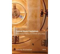 Joscha Wullweber Central Bank Capitalism (Tascabile)