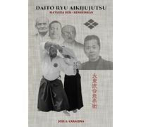 Jose a Caracena DAITO RYU AIKIJUJUTSU Matsuda Den - Renshinkan (Engl (Tascabile)