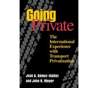 Jose A. Gomez-Ibanez John R. Meyer Going Private (Tascabile)