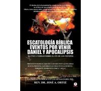 Jose a Ortiz Escatologia Biblica eventos por venir Daniel y Apocalip (Tascabile)