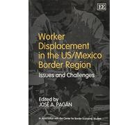 José A. Pagán Worker Displacement in the US/Mexico Border Reg (Copertina rigida)