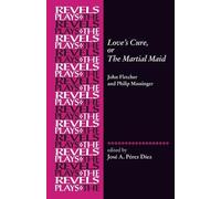 José A. Pérez Díez Love's Cure, or the Martial Maid (Tascabile) Revels Plays