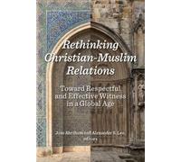 Jose Abraham Alexander S Lee Rethinking Christian-Muslim Relations (Tascabile)