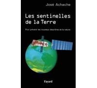 José Achache Les sentinelles de la terre (Tascabile)