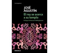 José Agustín El rey se acerca a su templo/ The King Approaches His T (Tascabile)