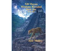 José Ajpu Muñoz 520 Mayan Wisdoms Revealed (Tascabile) Book One