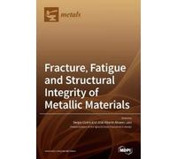 José Alberto Ál Fracture, Fatigue and Structural Integrity of (Copertina rigida)