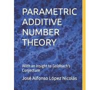 José Alfonso López Nicolás Parametric Additive Number Theory (Tascabile)