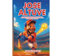 Jose Altuve: An Inspiring Baseball Biography for Young Readers about the All-Star Hitter Who Became a Legend