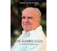 JOSÉ ÁLVAREZ ICAZA: UNA HERENCIA EXTRAORDINARIA