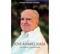 JOSÉ ÁLVAREZ ICAZA: UNA HERENCIA EXTRAORDINARIA