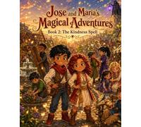 Jose and Maria’s Magical Adventures Book 2: The Kindness Spell: Book 2: The Kindness Spell