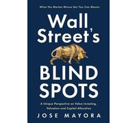 Jose Andres Mayora Wall Street's Blind Spots (Tascabile)