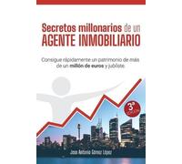 Jose Antonio Gómez Lóp Secretos millonarios de un agente inmobiliar (Tascabile)