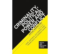 José Antonio Gutiérrez D Criminality, Political Power and Con (Copertina rigida)