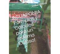 José Antonio Her ACUAPONIA Fórmulas y Cálculos para un sistema Exit (Tascabile)