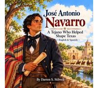 José Antonio Navarro: A Tejano Who Helped Shape Texas