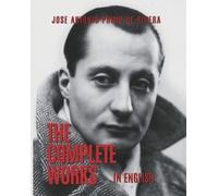 Jose Antonio Primo De The Complete Works of Jose Antonio Primo de (Tascabile)
