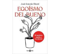 José Antonio Ritor Egoísmo del bueno / Selfishness, of the Good Kin (Tascabile)