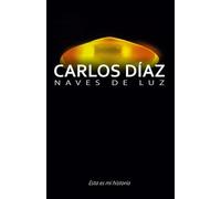 José Antonio Vázquez Díaz Carlos Díaz Carlos Díaz, naves de luz (Tascabile)