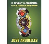 José Argüelles El tiempo y la tecnosfera (Tascabile)