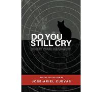 José-Ariel Cuevas Do You Still Cry About Your Dead Cat? (Tascabile)