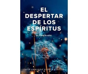 Jose Armando Flores Aguilar El Despertar de los Espíritus (Tascabile)