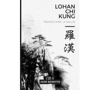 Jose Beneyto Lohan Chi Kung. Tesoro para la salud (Tascabile)