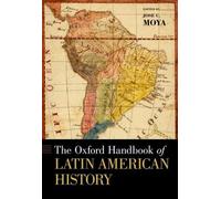 Jose C. Moya The Oxford Handbook of Latin American History (Tascabile)
