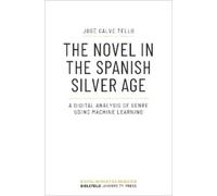 Jose Calvo Tello The Novel in the Spanish Silver Age (Tascabile)
