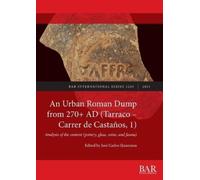 José Car An Urban Roman Dump from 270+ AD (Tarraco - Carrer d (Tascabile)