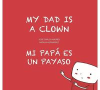 Jose Carlos Andres My Dad is a Clown / Mi pap es un payaso (Copertina rigida)