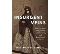 José Carlos Díaz-Zanelli Insurgent Veins (Tascabile) Illuminations