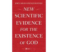 Jose Carlos Gonzalez-Hu New Scientific Evidence for the Existence o (Tascabile)