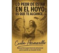 José Carlos Hermosillo Lo peor de estar en El HOYO es que te alcance (Tascabile)