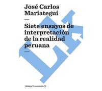 José Carlos Maria Siete Ensayos de Interpretación de la Realidad Pe (Tascabile)